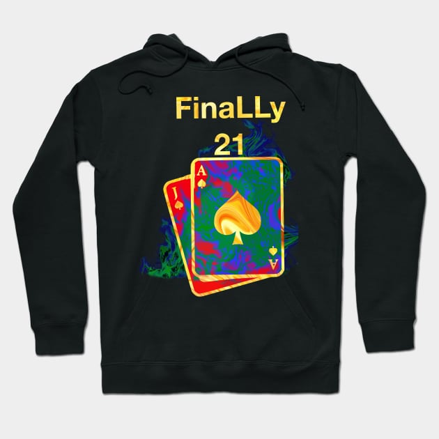 Finally 21 Happy Birthday Hoodie by Joelartdesigns